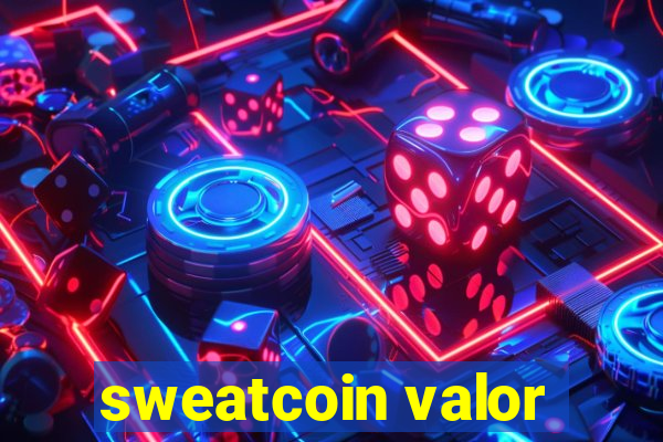 sweatcoin valor